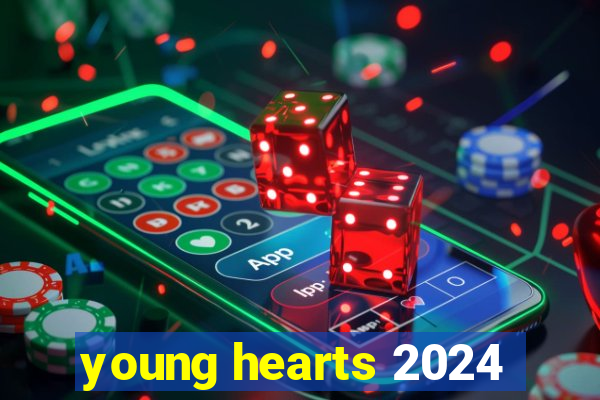 young hearts 2024